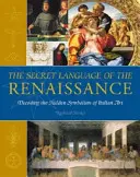 Le langage secret de la Renaissance : Décoder le symbolisme caché de l'art italien - The Secret Language of the Renaissance: Decoding the Hidden Symbolism of Italian Art