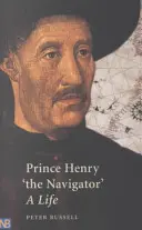 Le prince Henri « Le Navigateur » : Une vie - Prince Henry 'The Navigator': A Life