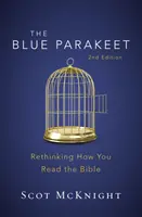 La perruche bleue, 2e édition : Repenser la lecture de la Bible - The Blue Parakeet, 2nd Edition: Rethinking How You Read the Bible