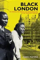 Black London, 22 : La métropole impériale et la décolonisation au XXe siècle - Black London, 22: The Imperial Metropolis and Decolonization in the Twentieth Century