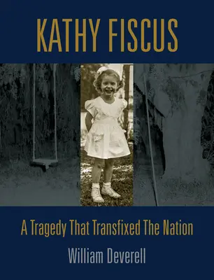 Kathy Fiscus : Une tragédie qui a bouleversé la nation - Kathy Fiscus: A Tragedy That Transfixed the Nation