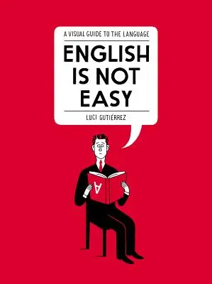 L'anglais n'est pas facile : un guide visuel de la langue - English Is Not Easy: A Visual Guide to the Language