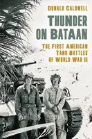 Tonnerre sur Bataan : Les premières batailles de chars américains de la Seconde Guerre mondiale - Thunder on Bataan: The First American Tank Battles of World War II