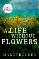 Une vie sans fleurs (GRAND IMPRIMER) - A Life Without Flowers (LARGE PRINT)