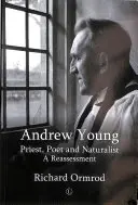 Andrew Young : Prêtre, poète et naturaliste : Une réévaluation - Andrew Young: Priest, Poet and Naturalist: A Reassessment