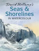David Bellamy's Seas & Shorelines in Watercolour (Les mers et les rivages à l'aquarelle) - David Bellamy's Seas & Shorelines in Watercolour