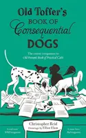 Le livre du vieux Toffer sur les chiens à conséquences - Old Toffer's Book of Consequential Dogs