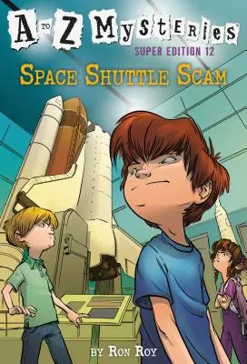 Mystères de A à Z Super Edition #12 : L'escroquerie de la navette spatiale - A to Z Mysteries Super Edition #12: Space Shuttle Scam