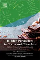 Persuadeurs cachés dans le cacao et le chocolat : Un lexique des saveurs pour les professionnels des sens du cacao et du chocolat - Hidden Persuaders in Cocoa and Chocolate: A Flavor Lexicon for Cocoa and Chocolate Sensory Professionals