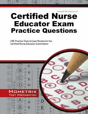 Questions pratiques pour l'examen d'infirmière éducatrice certifiée : Tests de pratique CNE et révision pour l'examen d'infirmière éducatrice certifiée (Certified Nurse Educator Examination) - Certified Nurse Educator Exam Practice Questions: CNE Practice Tests & Exam Review for the Certified Nurse Educator Examination