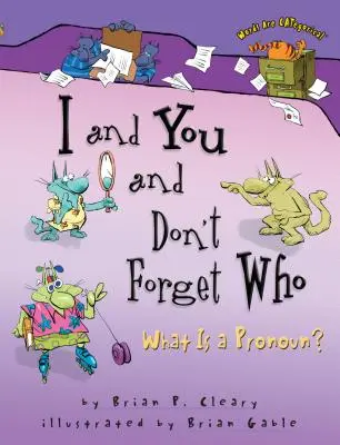 Je, tu et n'oublie pas qui : Qu'est-ce qu'un pronom ? - I and You and Don't Forget Who: What Is a Pronoun?