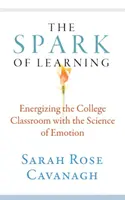 L'étincelle de l'apprentissage : La science de l'émotion au service de l'enseignement supérieur - The Spark of Learning: Energizing the College Classroom with the Science of Emotion