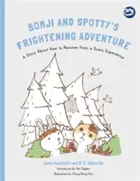 L'aventure effrayante de Bomji et Spotty : Une histoire sur la façon de se remettre d'une expérience effrayante - Bomji and Spotty's Frightening Adventure: A Story about How to Recover from a Scary Experience