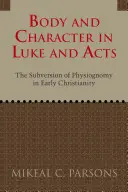 Le corps et le caractère dans Luc et Actes - Body and Character in Luke and Acts