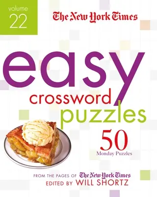 The New York Times Easy Crossword Puzzles Volume 22 : 50 énigmes du lundi tirées des pages du New York Times - The New York Times Easy Crossword Puzzles Volume 22: 50 Monday Puzzles from the Pages of the New York Times