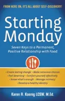 À partir de lundi : Sept clés pour une relation permanente et positive avec la nourriture - Starting Monday: Seven Keys to a Permanent, Positive Relationship with Food