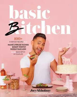 La cuisine de base : 100+ recettes quotidiennes - des nachos moyens aux crêpes du dimanche qui font jaser - pour la salope de base de votre vie. - Basic Bitchen: 100+ Everyday Recipes--From Nacho Average Nachos to Gossip-Worthy Sunday Pancakes--For the Basic Bitch in Your Life