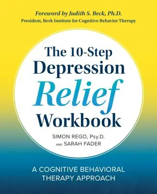 Le manuel de soulagement de la dépression en 10 étapes : Une approche de thérapie cognitivo-comportementale - The 10-Step Depression Relief Workbook: A Cognitive Behavioral Therapy Approach