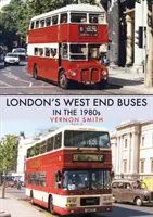 Les bus du West End de Londres dans les années 1980 - London's West End Buses in the 1980s