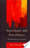 Apocalypse et post-politique : Le roman de la fin - Apocalypse and Post-Politics: The Romance of the End