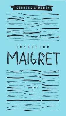 Inspecteur Maigret Omnibus : Tome 1 : Pietr le Letton ; Le Pendu de Saint-Pholien ; Le Carter de la Providence ; Le Caf des Grands Bancs - Inspector Maigret Omnibus: Volume 1: Pietr the Latvian; The Hanged Man of Saint-Pholien; The Carter of 'la Providence'; The Grand Banks Caf