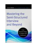 Maîtriser l'entretien semi-structuré et au-delà : De la conception de la recherche à l'analyse et à la publication - Mastering the Semi-Structured Interview and Beyond: From Research Design to Analysis and Publication