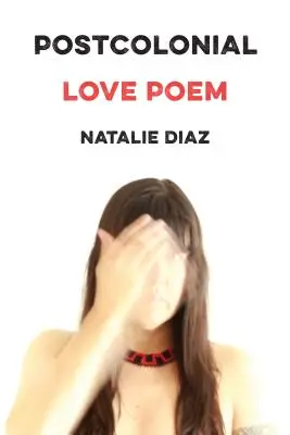 Poème d'amour postcolonial : Poèmes - Postcolonial Love Poem: Poems