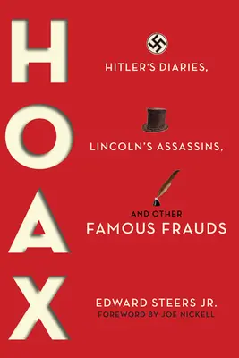 Le canular : Les journaux d'Hitler, les assassins de Lincoln et autres fraudes célèbres - Hoax: Hitler's Diaries, Lincoln's Assassins, and Other Famous Frauds