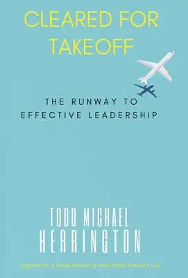 La piste de décollage pour un leadership efficace - Cleared for Takeoff, The Runway to Effective Leadership