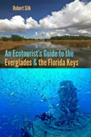 Guide écotouristique des Everglades et des Keys de Floride - An Ecotourist's Guide to the Everglades and the Florida Keys