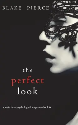 The Perfect Look (Un suspense psychologique de Jessie Hunt - Livre 6) - The Perfect Look (A Jessie Hunt Psychological Suspense Thriller-Book Six)