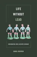Vie sans plomb, 4 : Contamination, crise et espoir en Uruguay - Life Without Lead, 4: Contamination, Crisis, and Hope in Uruguay