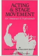 Jeu d'acteur et mouvement scénique : Pour les amateurs et les professionnels - Acting and Stage Movement: For Amateurs and Professionals