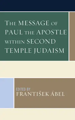 Le message de l'apôtre Paul dans le judaïsme du second temple - The Message of Paul the Apostle Within Second Temple Judaism