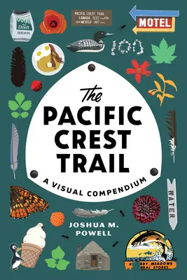 Le sentier des crêtes du Pacifique : Un compendium visuel - The Pacific Crest Trail: A Visual Compendium