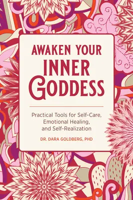 Réveillez votre déesse intérieure : Outils pratiques pour le soin de soi, la guérison émotionnelle et la réalisation de soi - Awaken Your Inner Goddess: Practical Tools for Self-Care, Emotional Healing, and Self-Realization