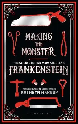 La fabrication du monstre : La science derrière le Frankenstein de Mary Shelley - Making the Monster: The Science Behind Mary Shelley's Frankenstein