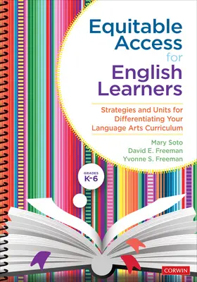 Equitable Access for English Learners, Grades K-6 : Strategies and Units for Differentiating Your Language Arts Curriculum (Accès équitable pour les apprenants anglais, de la maternelle à la sixième année : stratégies et unités pour différencier votre programme d'études en arts du langage) - Equitable Access for English Learners, Grades K-6: Strategies and Units for Differentiating Your Language Arts Curriculum