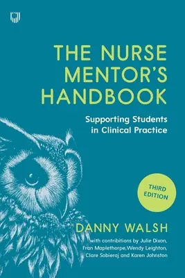 The Nurse Mentor's Handbook : Supervision et évaluation des étudiants en pratique clinique - The Nurse Mentor's Handbook: Supervising and Assessing Students in Clinical Practice