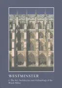 Westminster Partie I : L'art, l'architecture et l'archéologie de l'abbaye royale - Westminster Part I: The Art, Architecture and Archaeology of the Royal Abbey