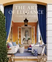 L'art de l'élégance : Les intérieurs classiques - The Art of Elegance: Classic Interiors
