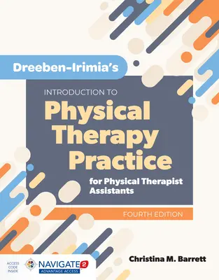 Dreeben-Irimia's Introduction to Physical Therapy Practice for Physical Therapist Assistants (Introduction à la pratique de la kinésithérapie pour les assistants kinésithérapeutes) - Dreeben-Irimia's Introduction to Physical Therapy Practice for Physical Therapist Assistants