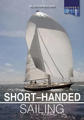 Short-Handed Sailing : Naviguer en solitaire ou en équipage réduit - Short-Handed Sailing: Sailing Solo or Short-Handed