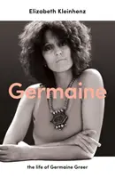 Germaine - la vie de Germaine Greer - Germaine - the life of Germaine Greer