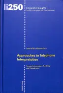 Approches de l'interprétation par téléphone : Recherche, innovation, enseignement et transfert - Approaches to Telephone Interpretation: Research, Innovation, Teaching and Transference