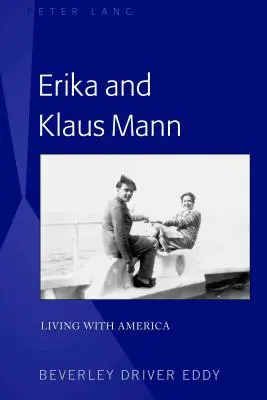 Erika et Klaus Mann ; Vivre avec l'Amérique - Erika and Klaus Mann; Living with America