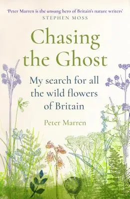 Chasing the Ghost : My Search for All the Wild Flowers of Britain (À la poursuite du fantôme : ma recherche de toutes les fleurs sauvages de Grande-Bretagne) - Chasing the Ghost: My Search for All the Wild Flowers of Britain