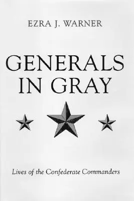 Généraux en gris : la vie des commandants confédérés - Generals in Gray: Lives of the Confederate Commanders