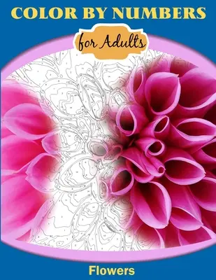 Couleurs en chiffres pour adultes : Fleurs - Color by Numbers for Adults: Flowers