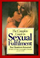 Le guide complet de l'épanouissement sexuel : Les réponses à vos questions - The Complete Guide to Sexual Fulfilment: Your Questions Answered